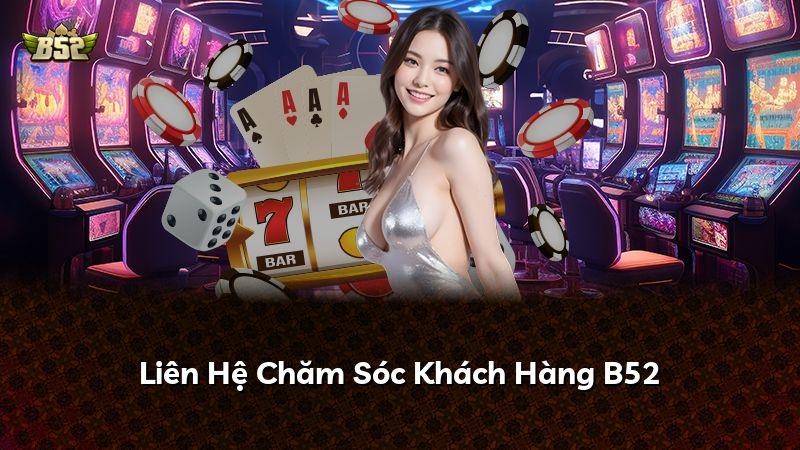 Liên Hệ Chăm Sóc Khách Hàng B52
