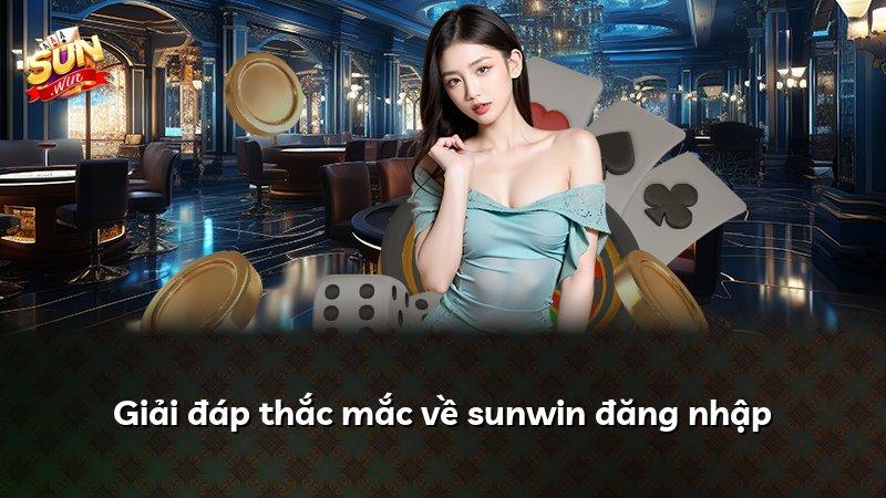 Giải đáp thắc mắc về sunwin đăng nhập