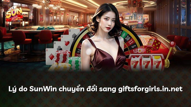 Lý do SunWin chuyển đổi sang giftsforgirls.in.net