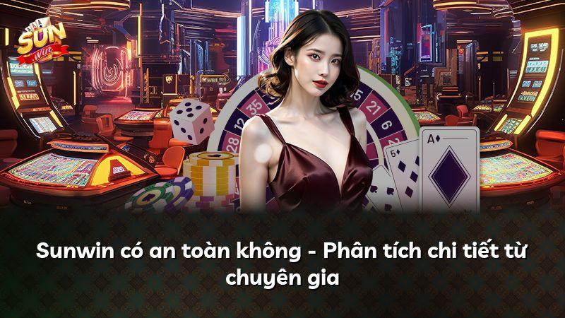 Sunwin có an toàn không - Phân tích chi tiết từ chuyên gia