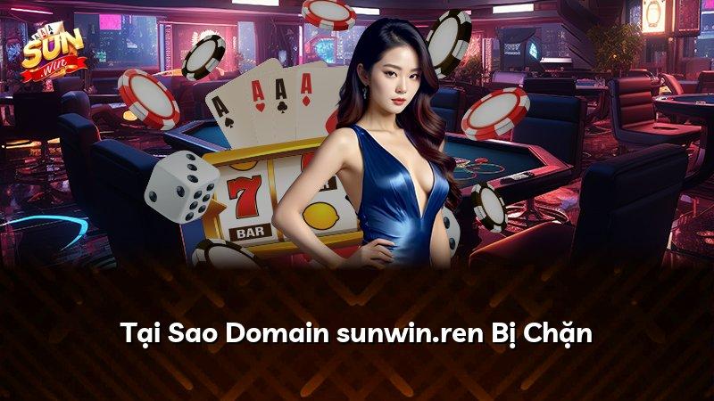 Tại Sao Domain sunwin.ren Bị Chặn