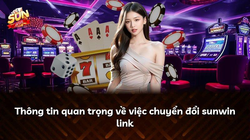 Thông tin quan trọng về việc chuyển đổi sunwin link